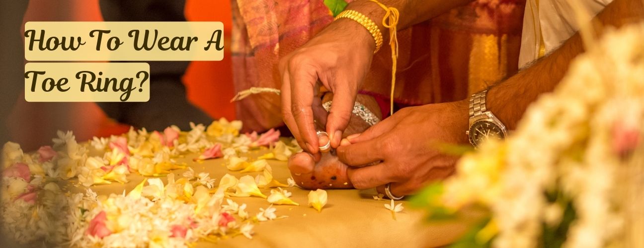 Learn How To Wear Toe Ring: Detailed Guide